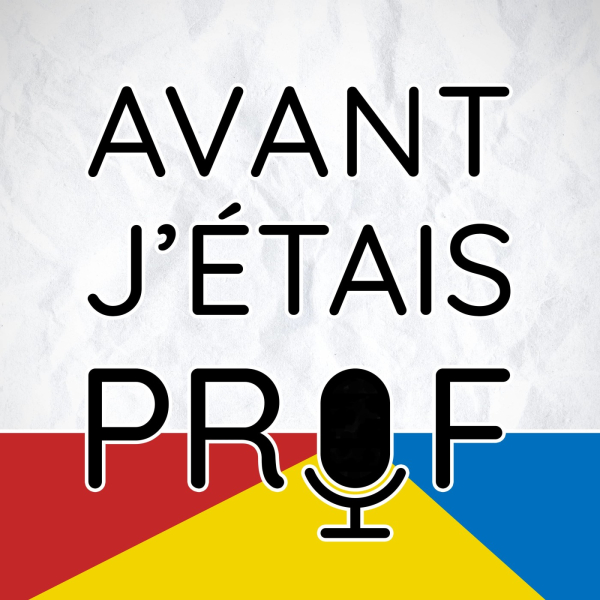 Pochette du podcast Avant j’étais prof